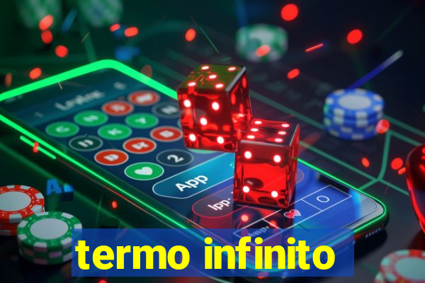 termo infinito